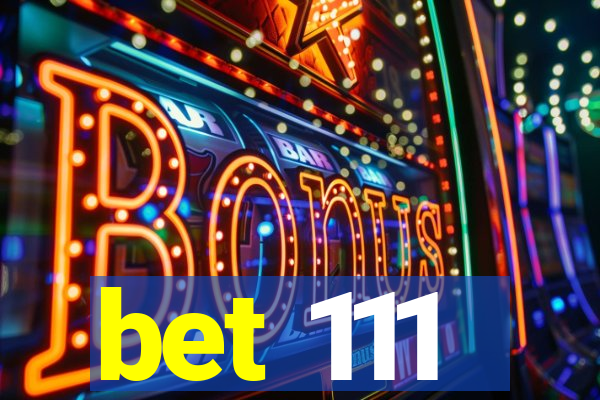 bet 111